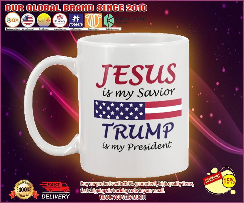 Jesus is my savior Trump is the president mug