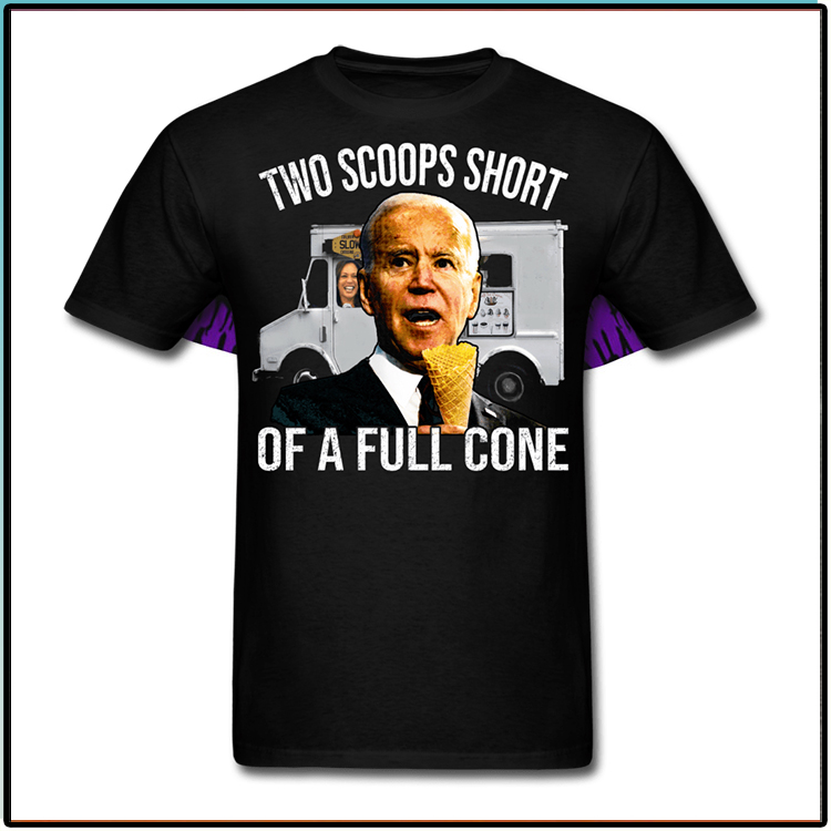 Joe Biden Two Scoops Short Of A Full Cone T Shirt 3 Joe Biden Two Scoops Short Of A Full Cone T Shirt1