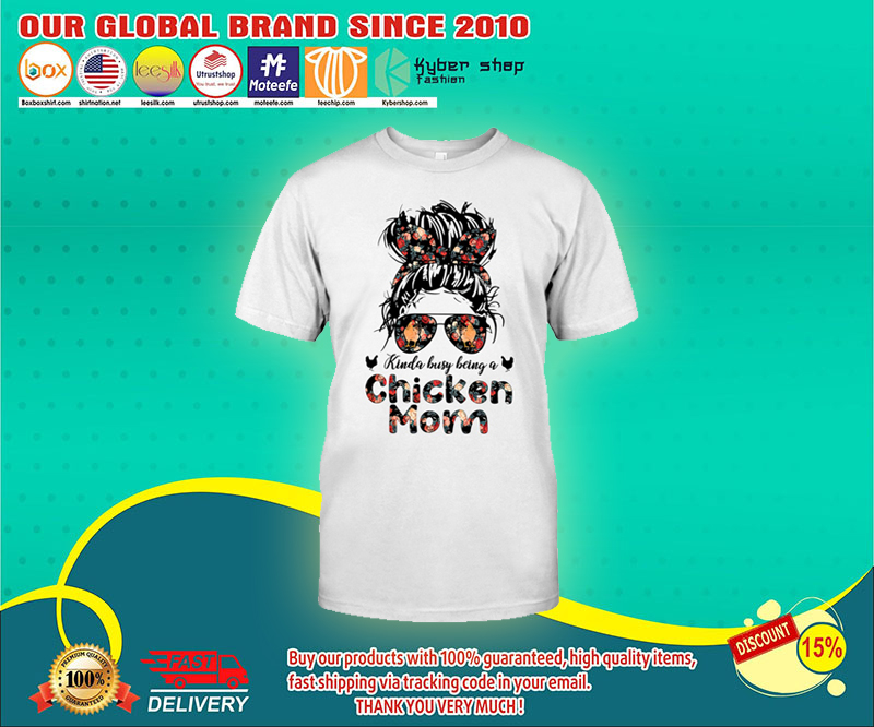 Kinda busy being a chicken mom shirt 4