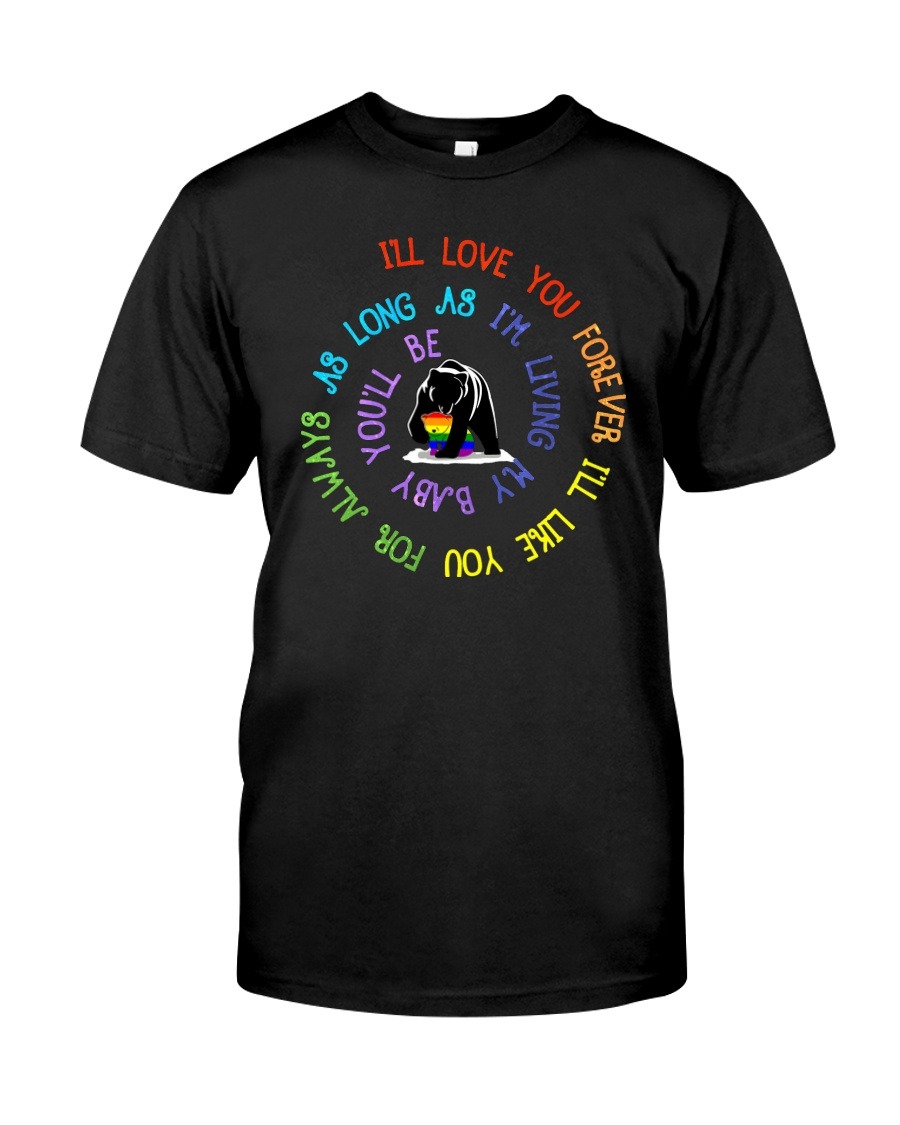 LGBT Bear I'll love you forever i'll like you for always Shirt