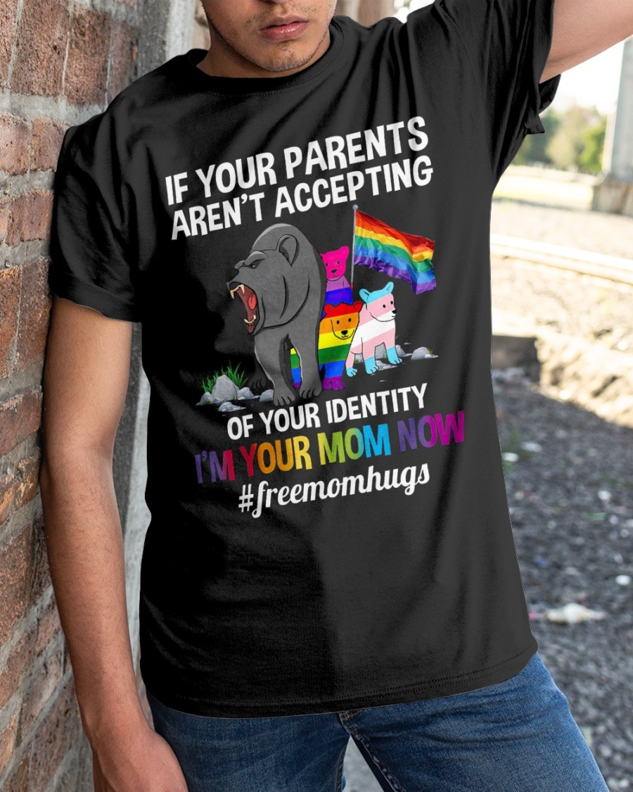 LGBT if your parents arent accepting of your identity shirt 1