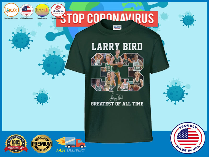 Larry bird 33 greatest of all time shirt 1 Larry bird greatest of all time shirt