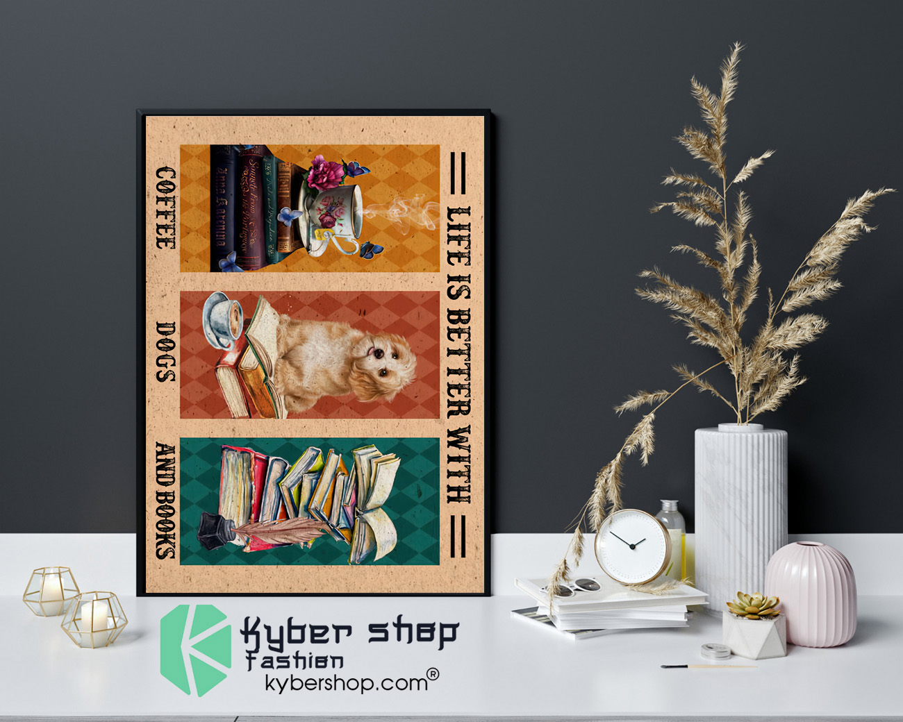 Life is better with coffee dogs and books poster 4