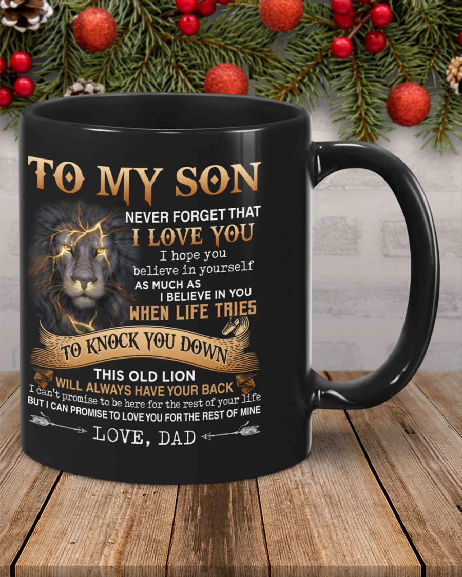 Lion To My Son Never Forget That I Love You I Hope You Believe In Yourself As Muck As I Believe In You When Life Tries Mug