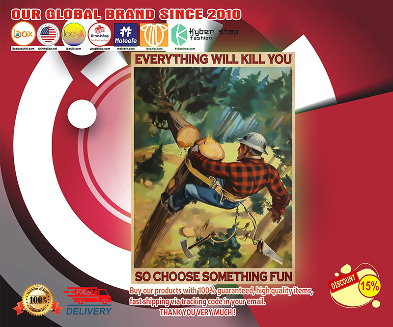 Lumberjack everything will kill you so choose something fun poster