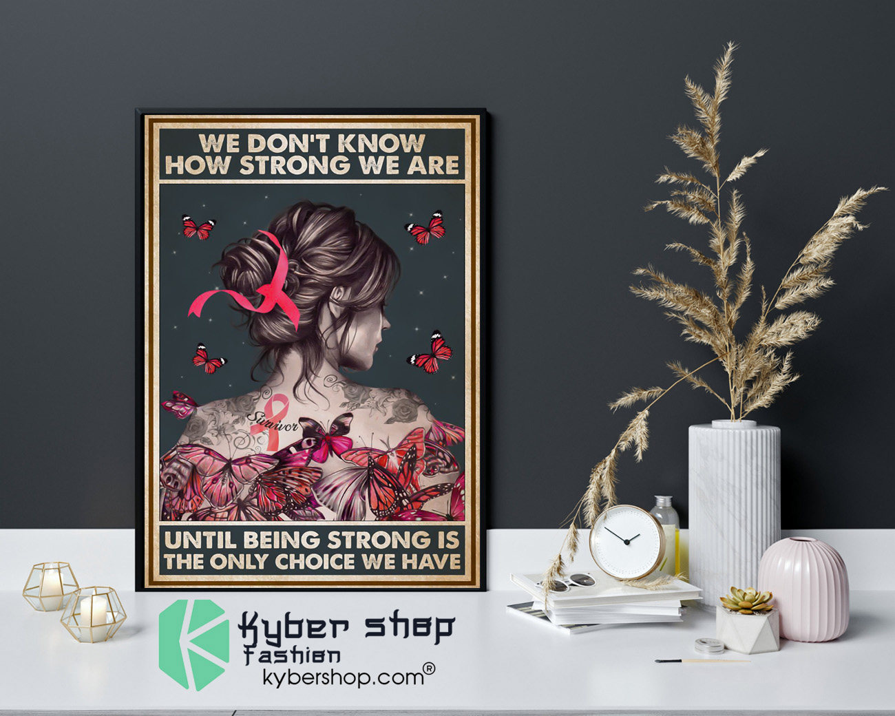 We don't know how strong we are until being strong is the only choice we have poster 8 We dont know how strong we are until being strong is the only choice we have poster 4