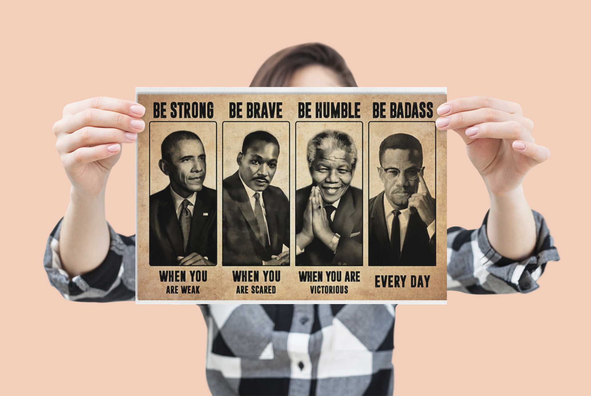 Mandela Malcolm X Obama Martin Luther King be strong be brave be humble be badass poster 9 Mandela Malcolm X Obama Martin Luther King be strong be brave be humble be badass poster