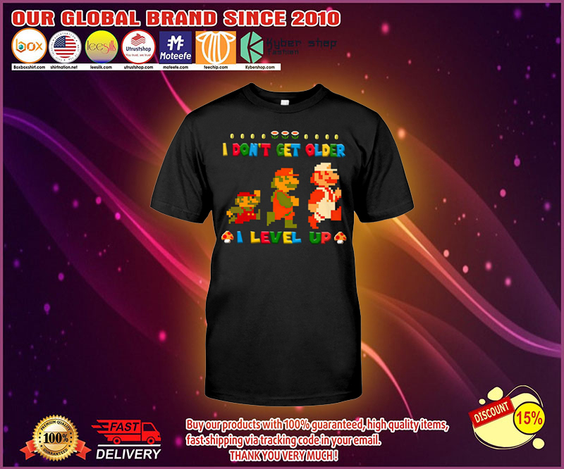 Mario I dont get older I level up shirt 4