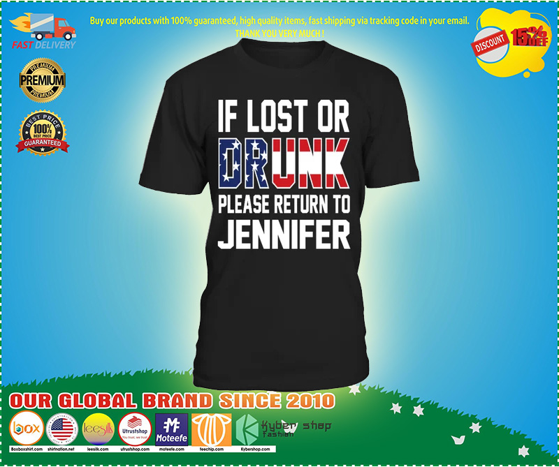 If lost or drunk please return to jennifer shirt