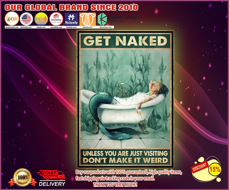 Mermaid get naked unless you are just visiting dont make it weird poster