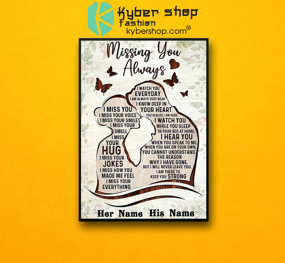 Missing you always I watch you everyday custom personalized name poster 6