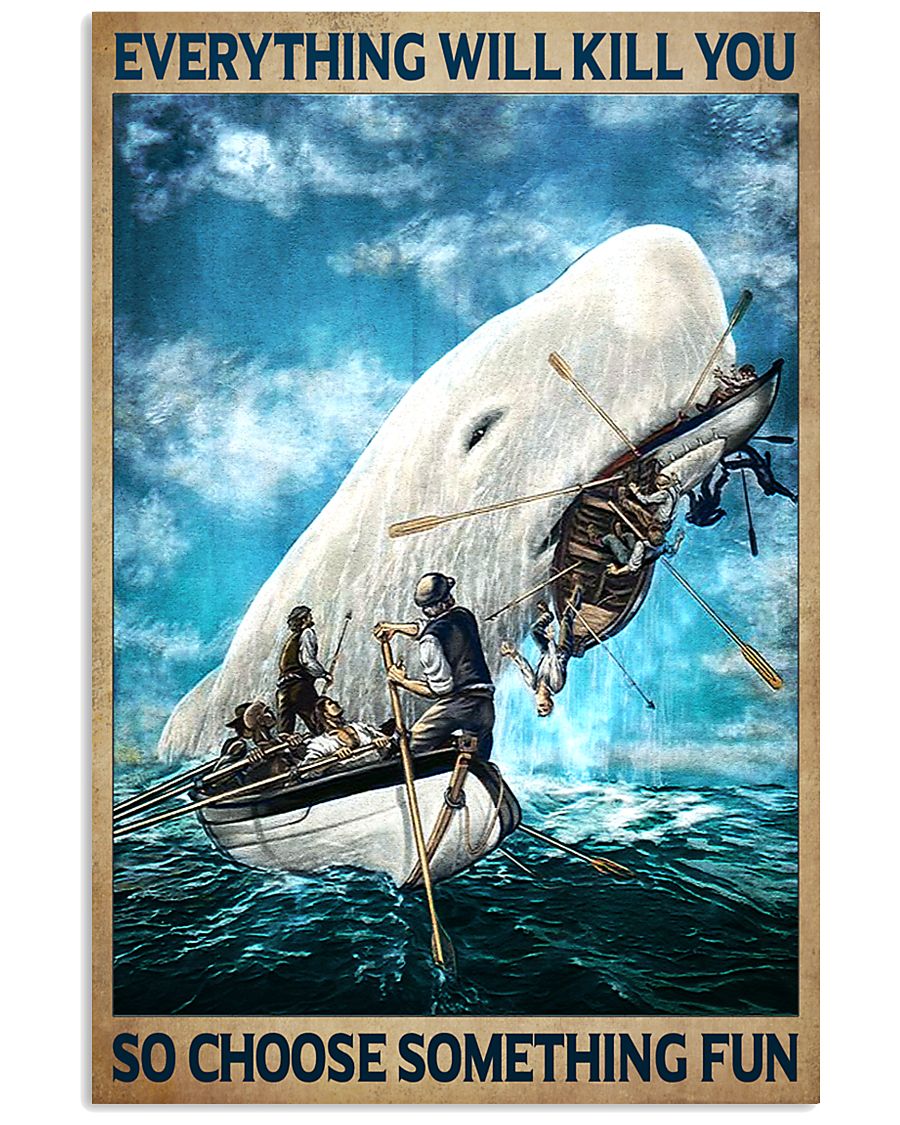 Moby Dick Everything will kill you so choosse something fun poster