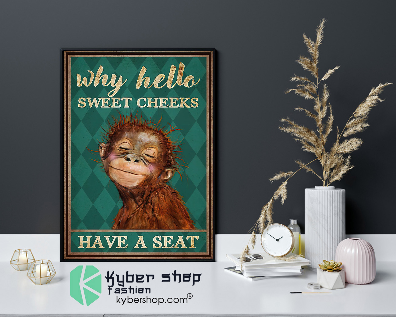 Monkey why hello sweet cheeks have a seat poster 4