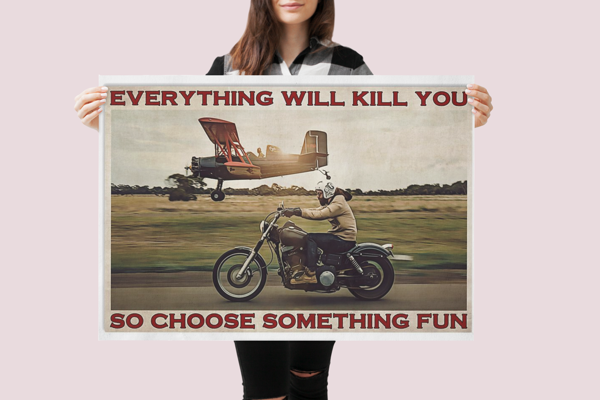 Motorbike planes everything will kill you so choose something fun poster 1 Motorbike planes everything will kill you so choose something fun poster