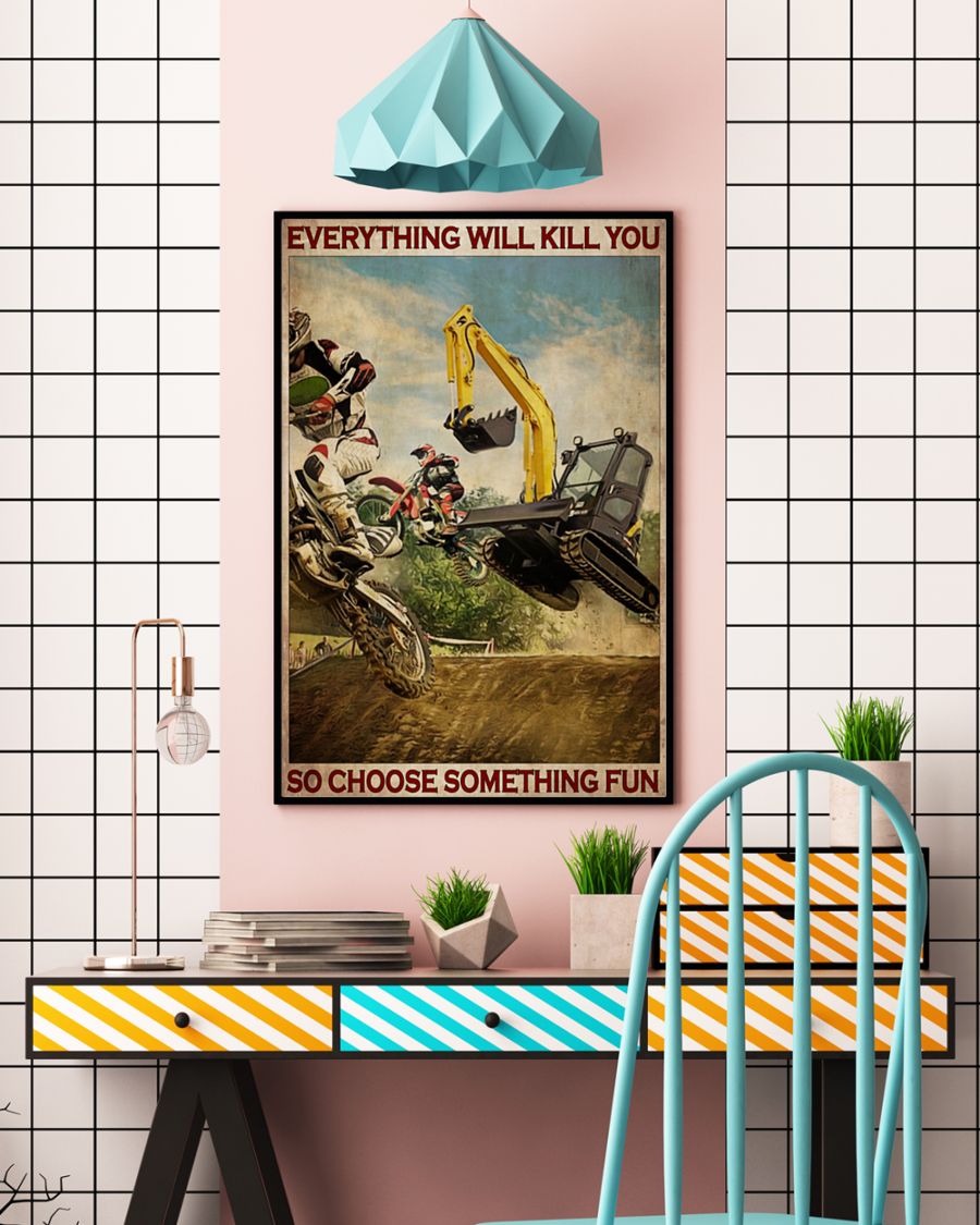 Motorcross And Excavator choose something fun everything will kill you poster