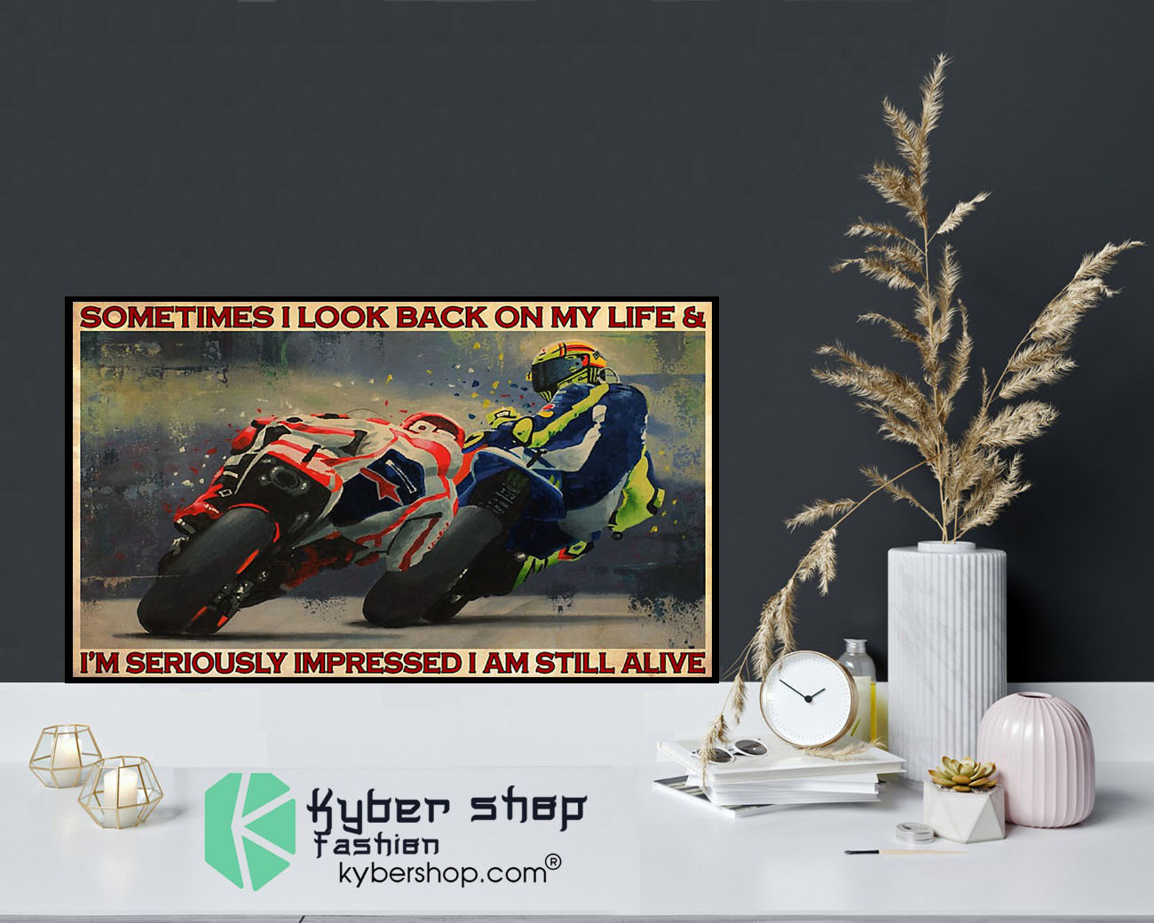 Motorcycle Racing sometimes I look back on my life and Im seriously impressed I am still alive poster9