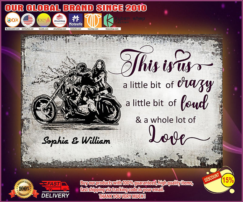 Motorcycle This is us a little bit of crazy a little bit of loud and a whole lot of love poster