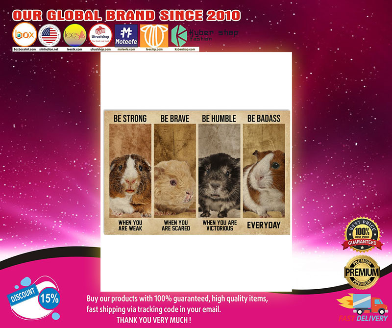 Mouse guinea pig be strong be brave be human be badass poster 9 Mouseguineapigbestrongbebravebehumanbebadassposter