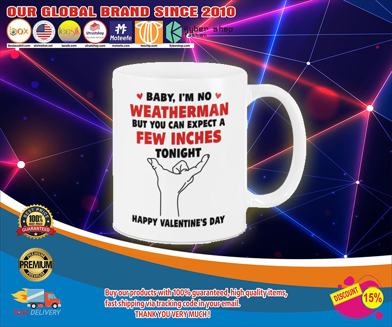 MugBabyi'mnoweathermanbutyoucanexpectafewinchestonight