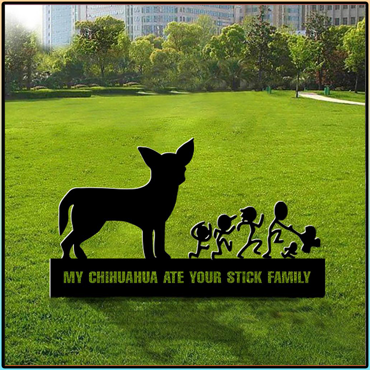 My Chihuahua Ate Your Stick Family Yard Sign1