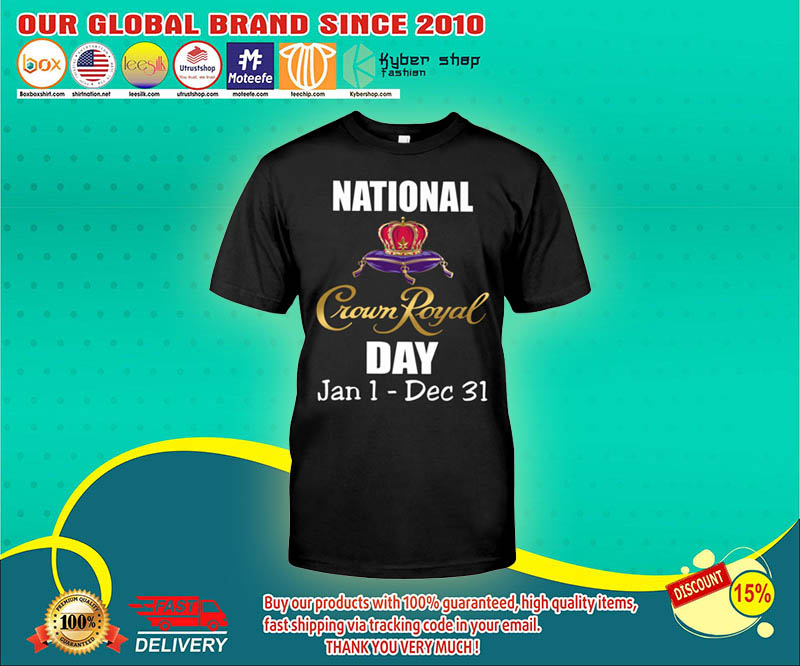National Crown royal day jan 1 dec 31 shirt 1
