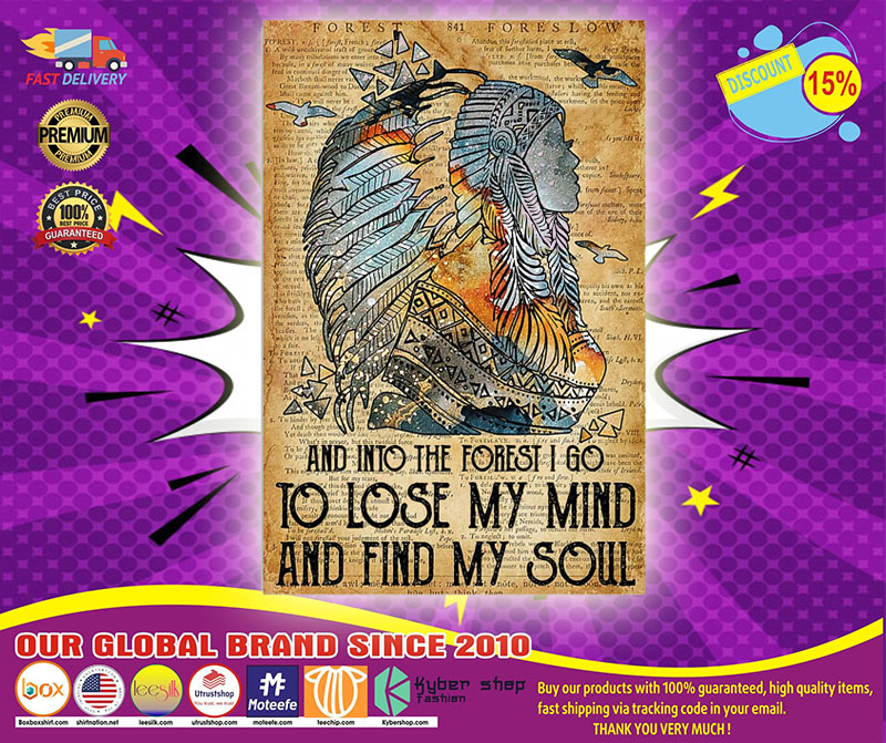 Native American And into the forest I go to lose my mind and find my soul poster