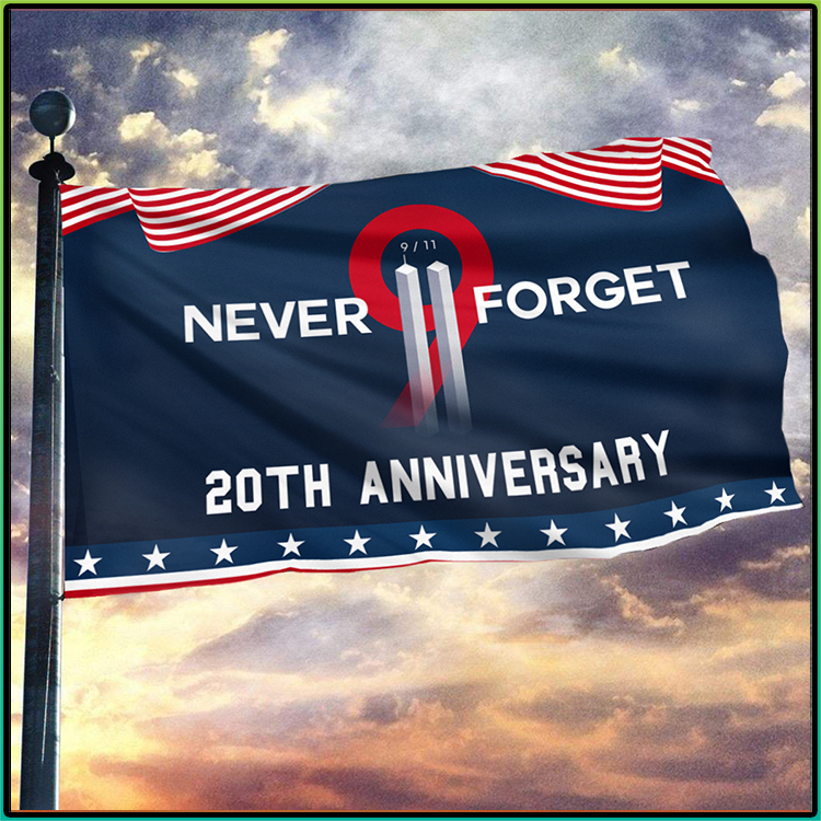 Never Forget 9.11 Two Towers 20Th Anniversary Flag 4 Never Forget 91