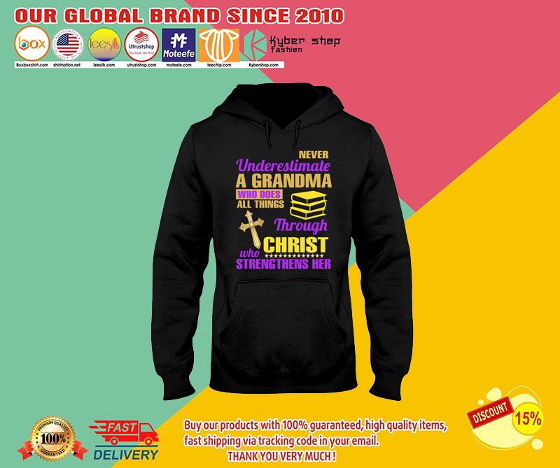 Never underestimate a grandma who does all things through christ who strengthens her shirt2