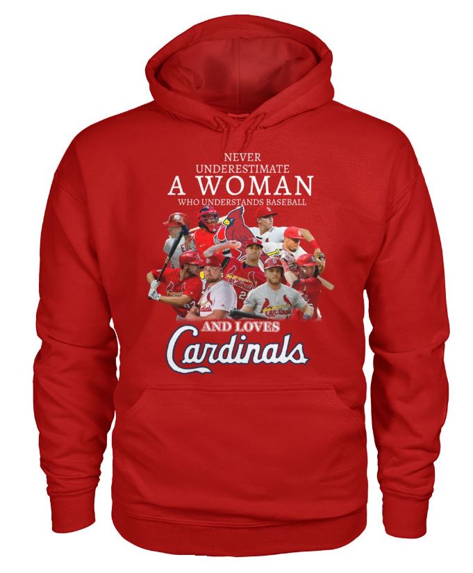 Never underestimate a woman who understand baseball and loves Cardinals hoodie