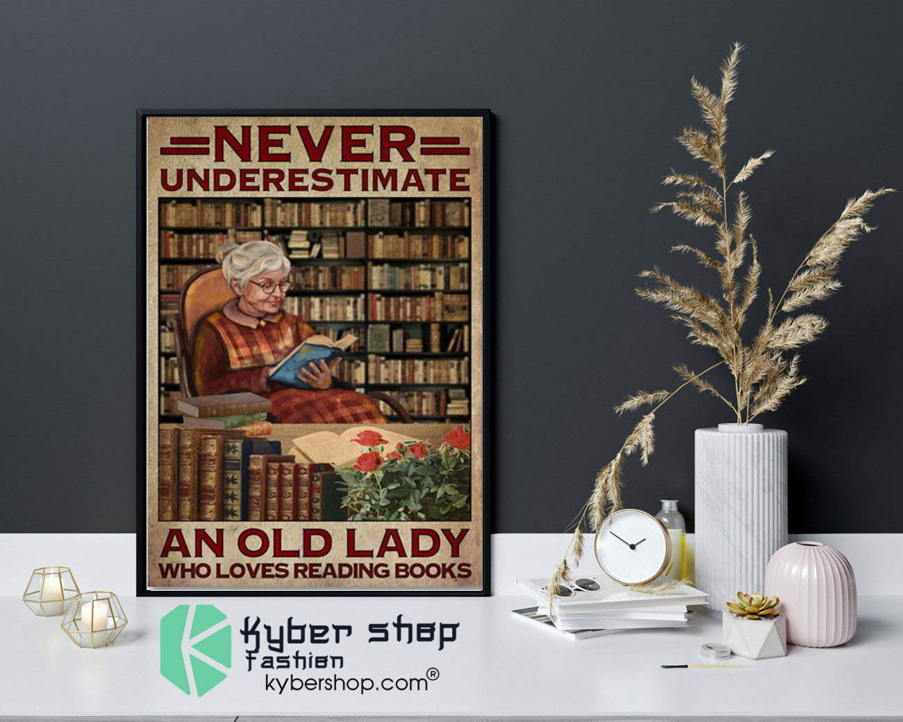 Never underestimate an old lady who loves reading books poster 1 Never underestimate an old lady who loves reading books poster9