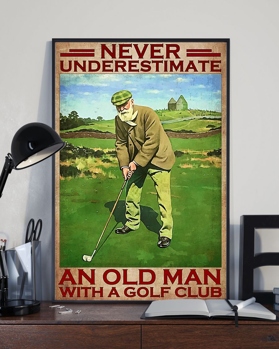 Never underestimate an old man with a golf club poster