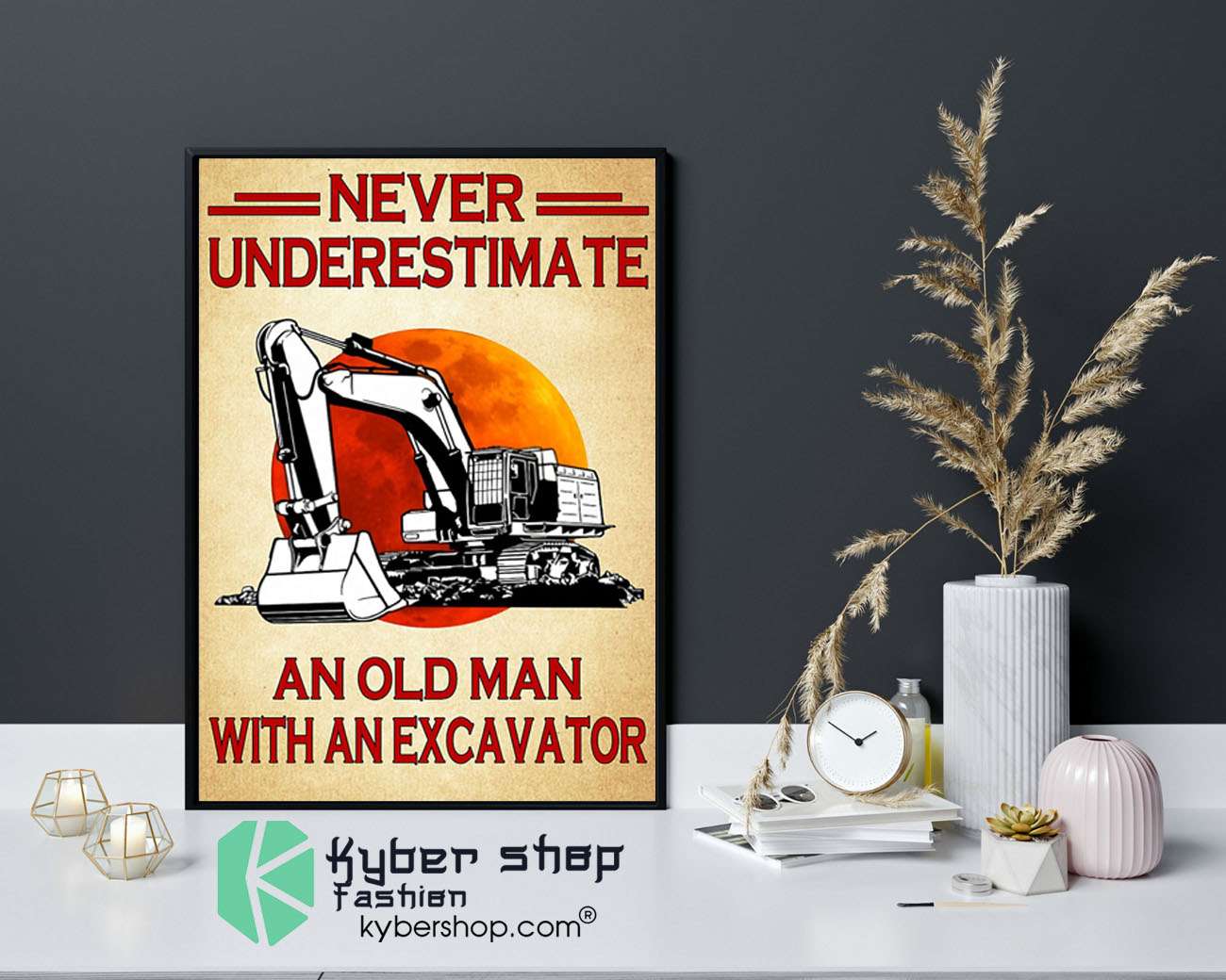 Never underestimate an old man with an excavator poster9