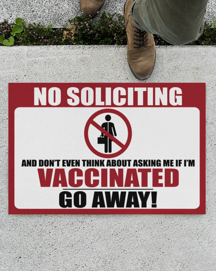 No Soliciting And Dont Even Think About Asking Me If Im Vaccinatied Go Away doormat1