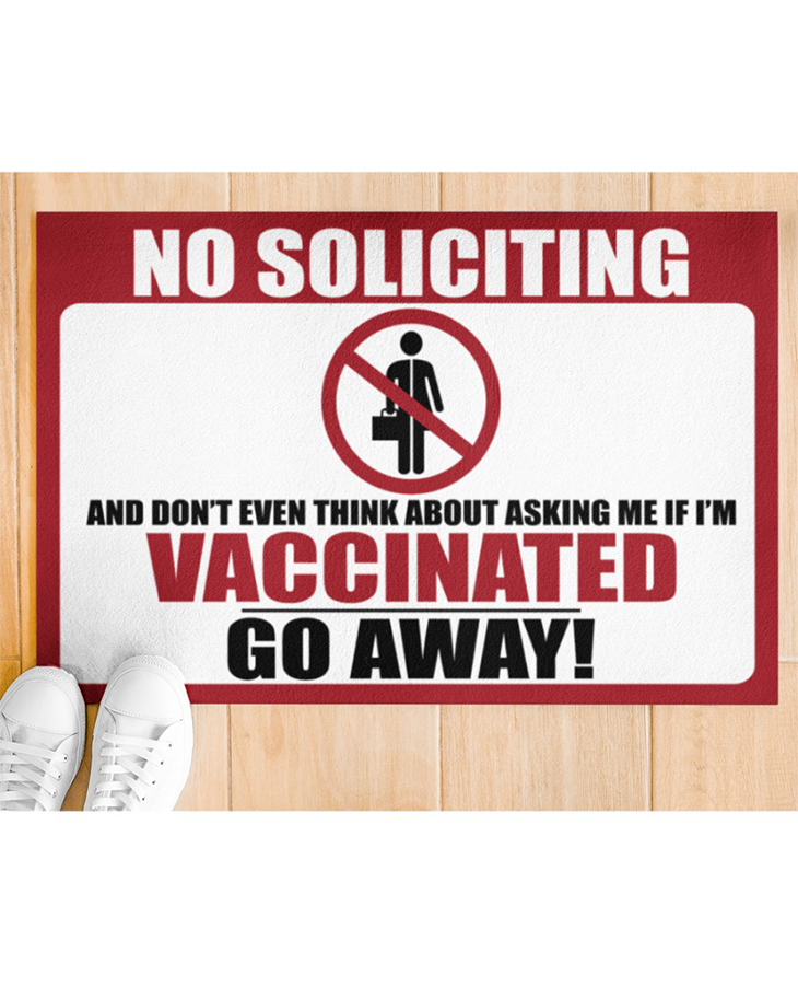 No Soliciting And Dont Even Think About Asking Me If Im Vaccinatied Go Away doormat2