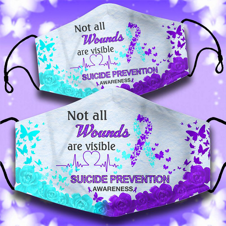 Not All Wounds Are Viseble Suicide Prevention Awareness Face Mask