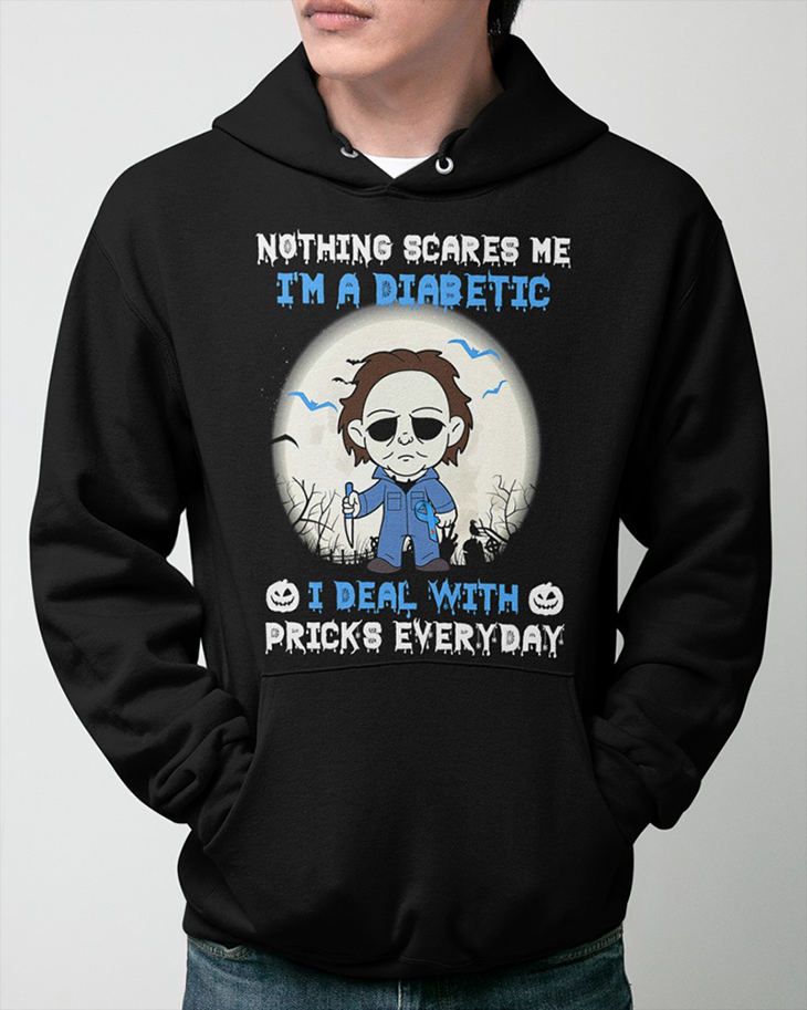 Michael Myers Nothing Scares Me Im A Diabetic I Deal With Pricks Everyday shirt and hoodie 11 Nothing Scares Me Im A Diabetic I Deal With Pricks Everyday T Shirt7