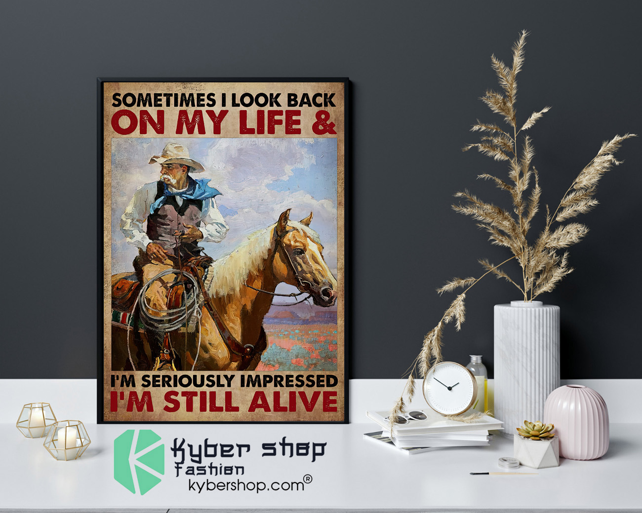 Old cowboy sometimes I look back on my life and im seriously impressed Im still alive poster 4