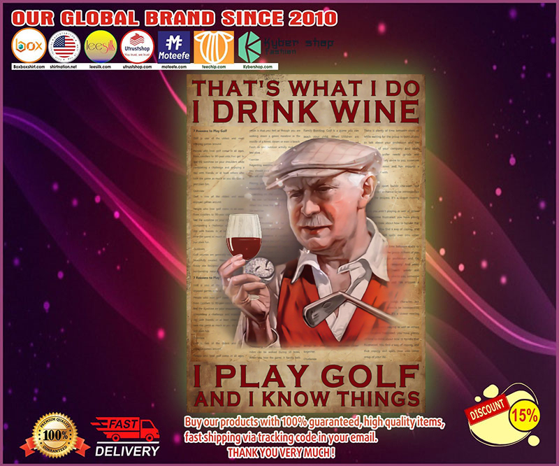 Old man Thats what I do I drink wine I play golf and I know things poster