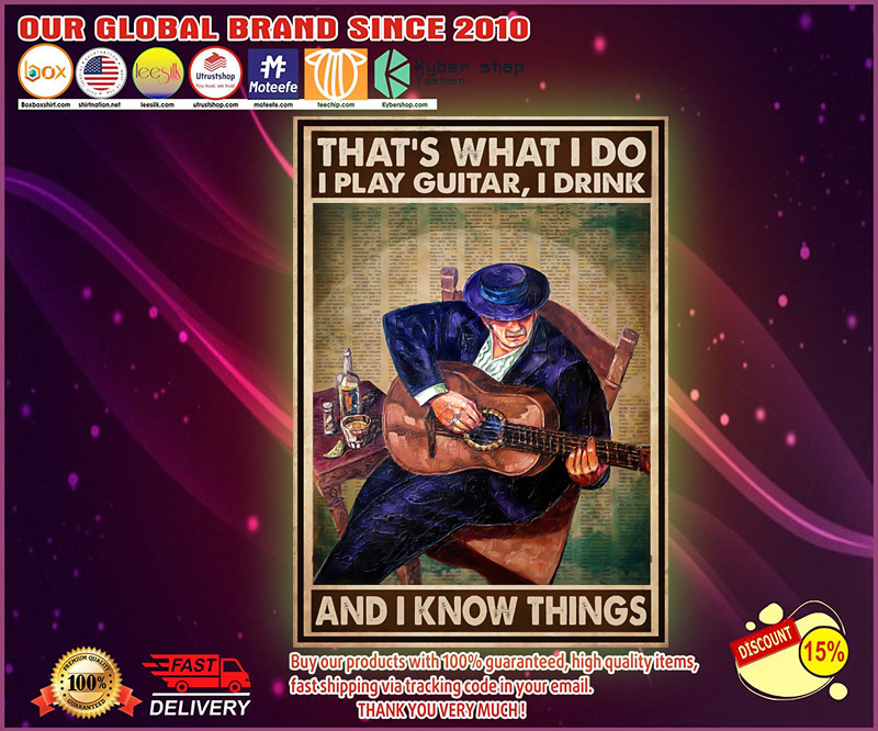 Old man That's what I do I play guitar I drink and I know things poster 9 Old man Thats what I do I play guitar I drink and I know things poster