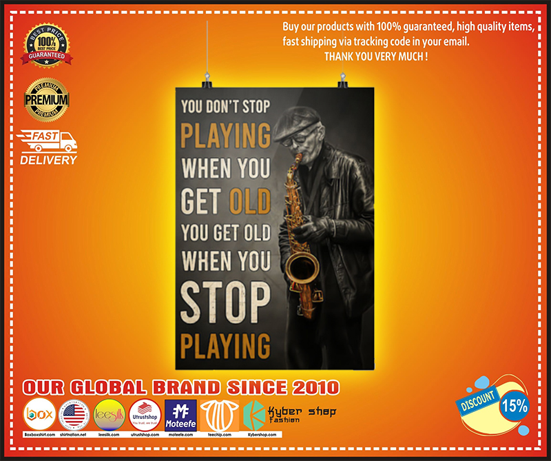 Old man saxophone you dont stop playing when you get old poster