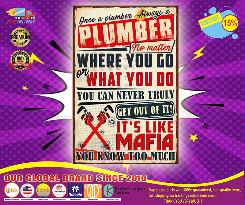 Once A Plumber Always A Plumber Where you go and what you do poster 3 Once A Plumber Always A Plumber Where you go and what you do poster