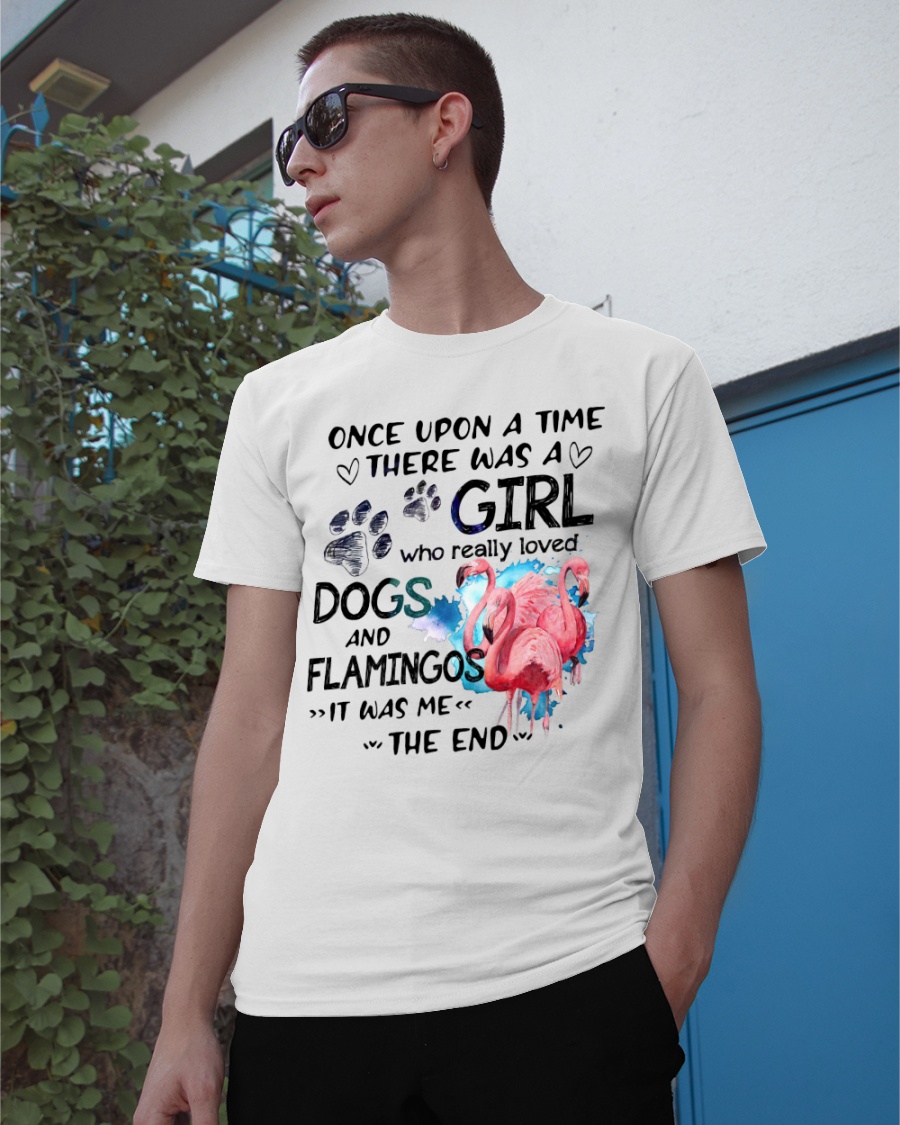 Once Upon A Time There Was A Girl Who Really Loved Dogs And Flamingos Shirt2