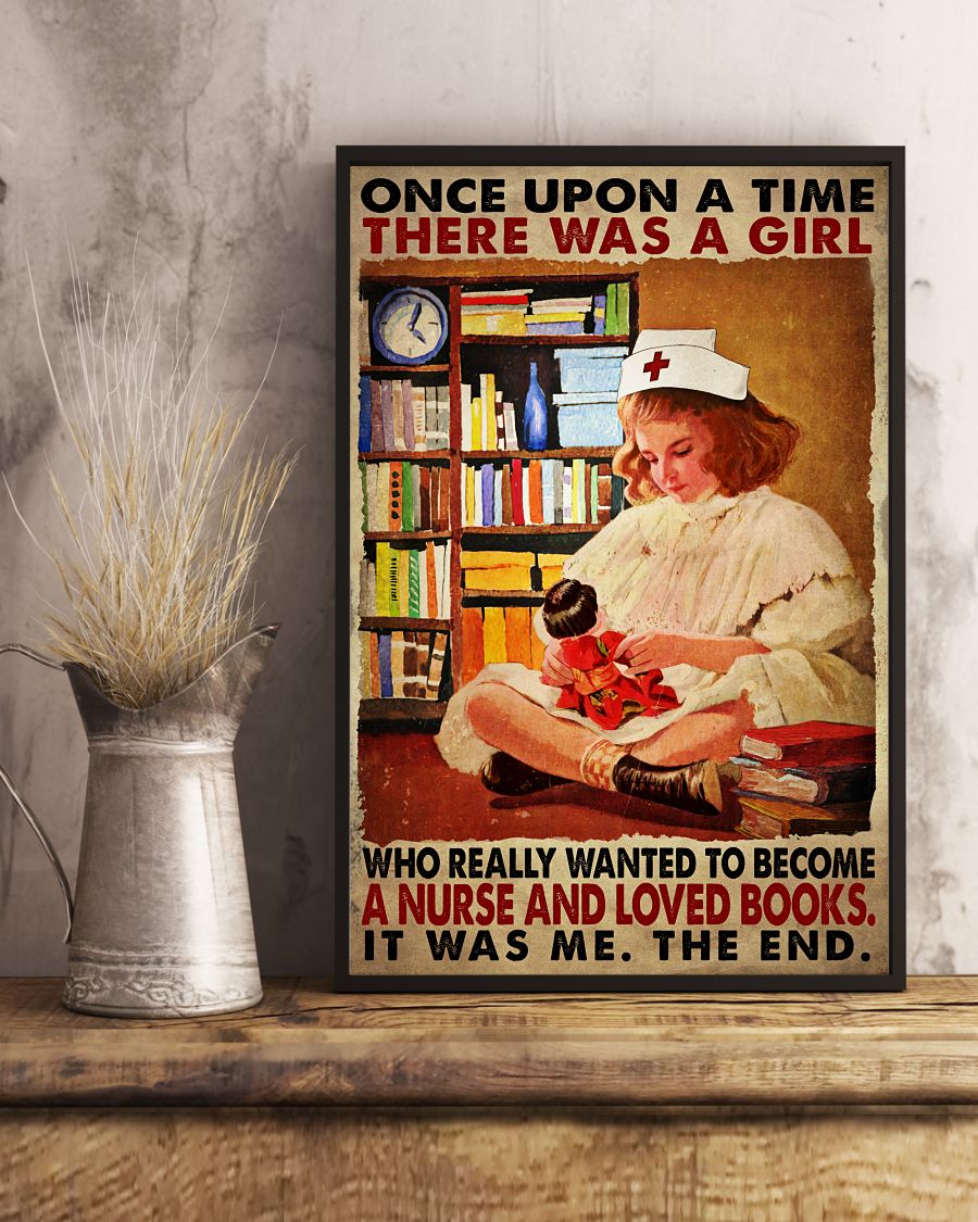 Once Upon A Time There Was A Girl Who Really Wanted To Become A Nurse And Loved Books It Was Me The End Poster2