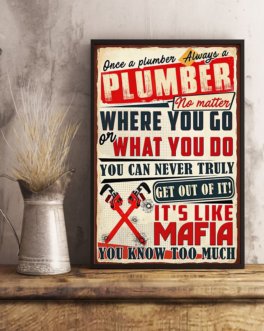Once a plumber always a plumber no matter where you go or what you do you can never truly get out of it poster