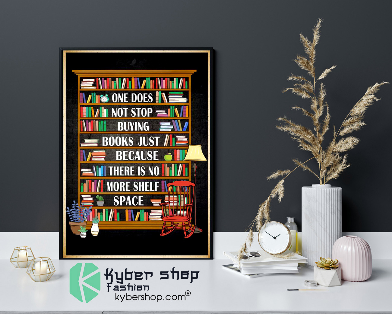 One does not stop buying books just because there is no more shelf space poster 4