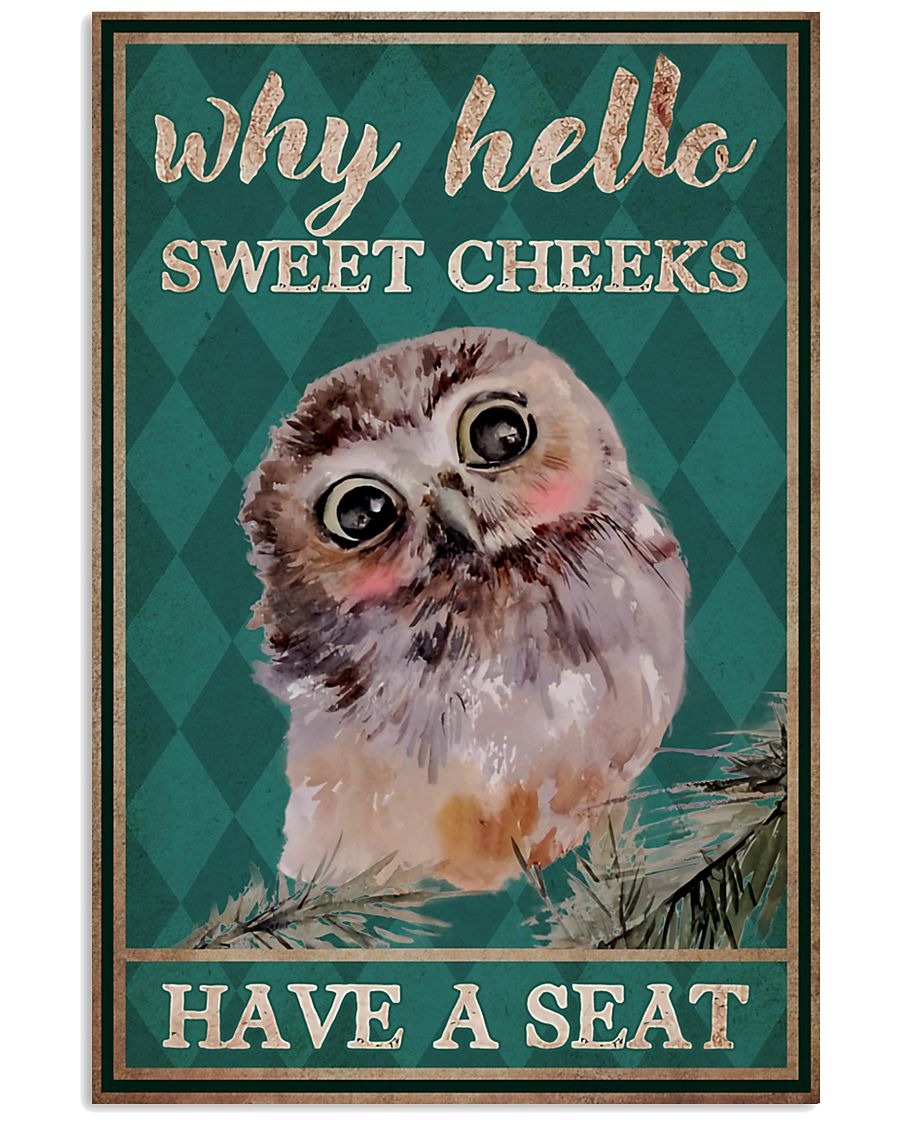 Owl Why hello sweet cheeks have a seat poster