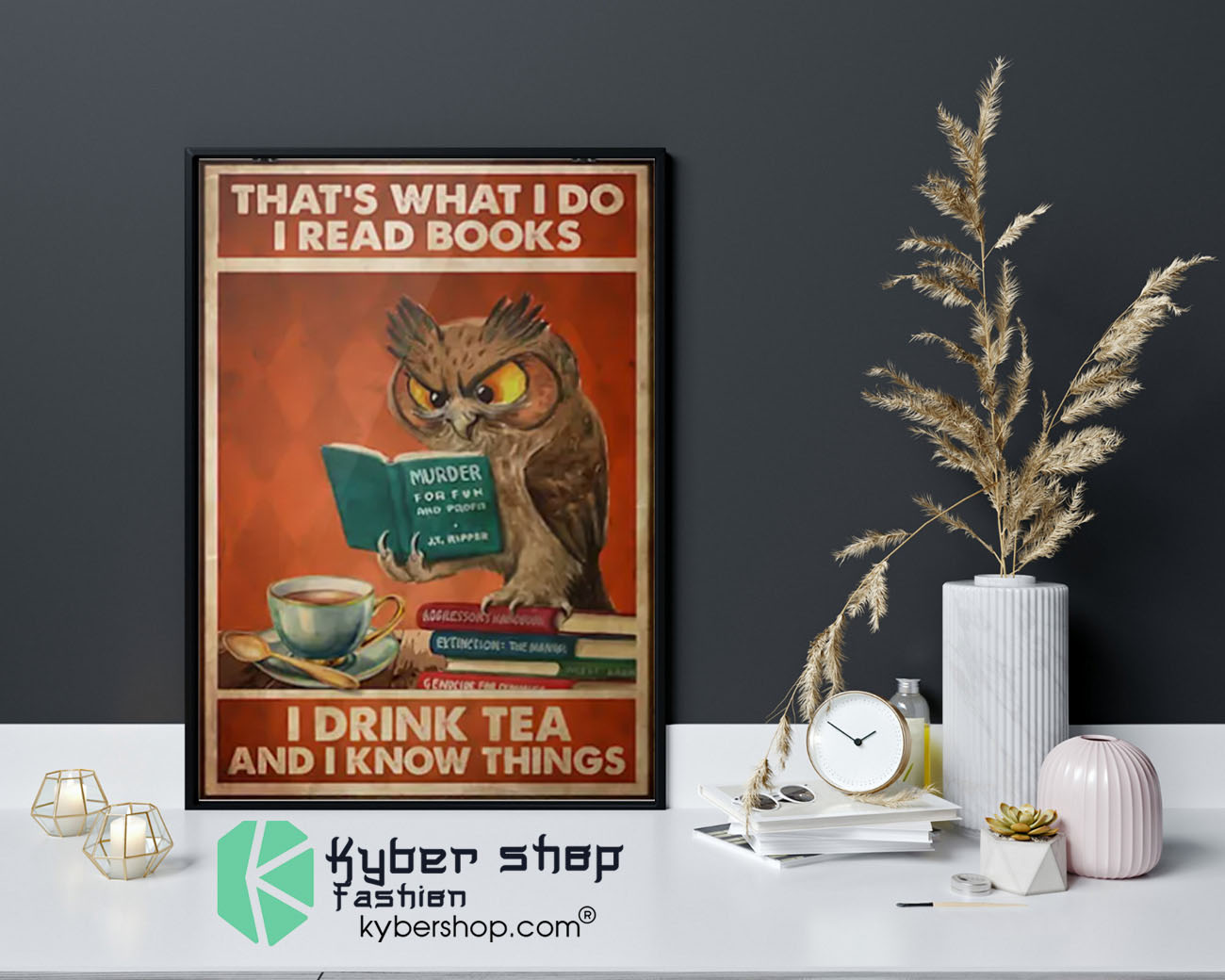 Owl that's what I do I read books I drink tea and I know things poster 8 Owl thats what I do I read books I drink tea and I know things poster9
