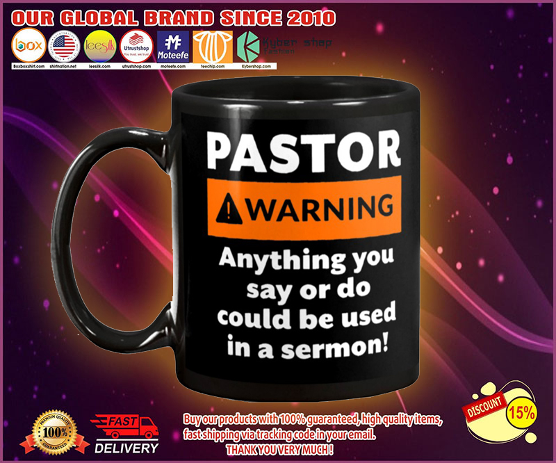 Pastor warning anything you say or do could be used in a sermon mug