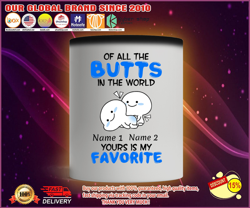 Personalized Mug Of all the butts in the world your is my favorite 9 Personalized Mug Of all the butts in the world your is my favorite