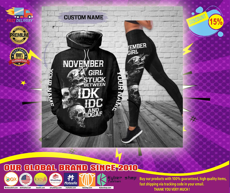 Personalized name November girl stuck between IDK IDC and IDGAF 3D hoodie and legging 2 PersonalizednameNovembergirlstuckbetweenIDKIDCandIDGAFDhoodieandlegging